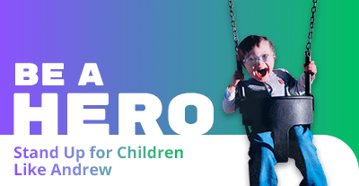 Be a Hero - Stand Up for Children Like Andrew